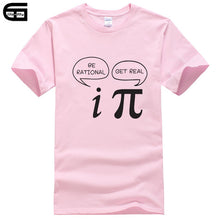 Load image into Gallery viewer, Summer Style Be Rational, Get Real! Maths Science Geeky Funny Joke Pun Pi T-Shirt Tops Men Tee Short Sleeves Cotton Shirts T417