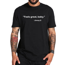 Load image into Gallery viewer, Feels Great Baby T Shirt Jimmy Football Quote Great Gift Tshirt Pure Cotton Soft Breathbale Vintage Black Basic T-shirt