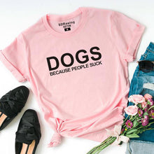 Load image into Gallery viewer, Harajuku Dog Mama Dog Lover Gift cotton T Shirt Dogs Because People Suck Love My Dog print Graphic Tees casual tops