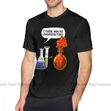 Load image into Gallery viewer, Chemistry T Shirt Chemistry You Are Overreacting Funny Science T-Shirt Summer Short-Sleeve Tee Shirt Cotton Men Graphic Tshirt