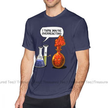 Load image into Gallery viewer, Chemistry T Shirt Chemistry You Are Overreacting Funny Science T-Shirt Summer Short-Sleeve Tee Shirt Cotton Men Graphic Tshirt