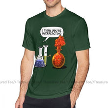Load image into Gallery viewer, Chemistry T Shirt Chemistry You Are Overreacting Funny Science T-Shirt Summer Short-Sleeve Tee Shirt Cotton Men Graphic Tshirt