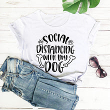 Load image into Gallery viewer, Social Distancing With My Dog new arrival 2020 100%cotton funny t shirt Social Distancing shirts Quarantine Shirt Dog Lover Tee
