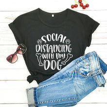 Load image into Gallery viewer, Social Distancing With My Dog new arrival 2020 100%cotton funny t shirt Social Distancing shirts Quarantine Shirt Dog Lover Tee
