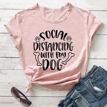 Load image into Gallery viewer, Social Distancing With My Dog new arrival 2020 100%cotton funny t shirt Social Distancing shirts Quarantine Shirt Dog Lover Tee