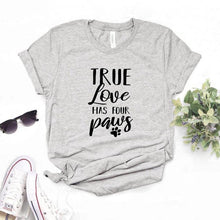 Load image into Gallery viewer, true love has four paws dog lover S-66 Print Women tshirt Cotton Casual Funny t shirt Gift Lady Yong Girl Top Tee 6 Color S-661