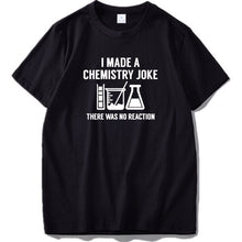 Load image into Gallery viewer, Chemistry T Shirt I Made A Joke Science Tshirt Black 100% Cotton Summer Tops Tee High Quality EU Size