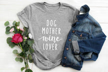 Load image into Gallery viewer, Dog Mother Wine Lover T-Shirt Dog Mom Slogan Tee Hipster Casual Funny Tee Dog and Wine Lover Tumblr Shirt Cotton Grunge Tops