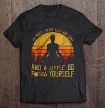 Load image into Gallery viewer, IM Mostly Peace Love And Light And A Little Goharajuku Streetwear Shirt Menyourself Yoga Vintage Version T-Shirts