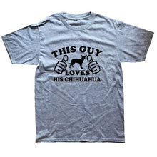 Load image into Gallery viewer, Funny  This Guy Loves His Chihuahua Dog Dad Lover T-Shirt Mens Summer Style Fashion Short Sleeves Tee TShirts
