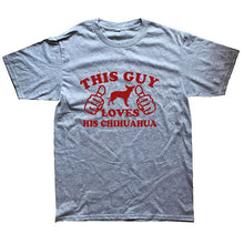 Load image into Gallery viewer, Funny  This Guy Loves His Chihuahua Dog Dad Lover T-Shirt Mens Summer Style Fashion Short Sleeves Tee TShirts
