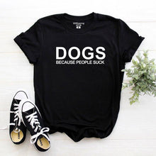 Load image into Gallery viewer, Harajuku Dog Mama Dog Lover Gift cotton T Shirt Dogs Because People Suck Love My Dog print Graphic Tees casual tops

