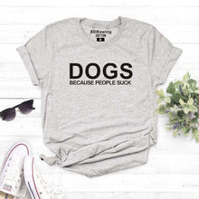 Load image into Gallery viewer, Harajuku Dog Mama Dog Lover Gift cotton T Shirt Dogs Because People Suck Love My Dog print Graphic Tees casual tops
