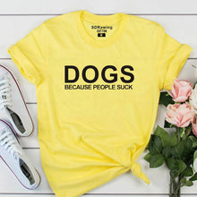 Load image into Gallery viewer, Harajuku Dog Mama Dog Lover Gift cotton T Shirt Dogs Because People Suck Love My Dog print Graphic Tees casual tops
