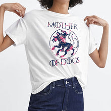 Load image into Gallery viewer, Mother of Dogs T Shirt Funny Floral Game of Thrones T-shirt GOT Tshirt Dog Lover Mom House Targaryen Mother of Dragons Dogs Mom
