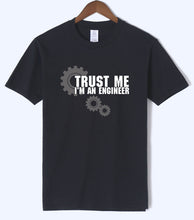 Load image into Gallery viewer, Trust Me I Am An Engineer Letter Print Science T Shirts 2020 Summer Arrival Men Tshirt High Quality Cotton Short Sleeve T-Shirts
