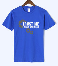 Load image into Gallery viewer, Trust Me I Am An Engineer Letter Print Science T Shirts 2020 Summer Arrival Men Tshirt High Quality Cotton Short Sleeve T-Shirts
