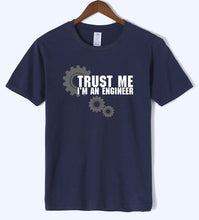 Load image into Gallery viewer, Trust Me I Am An Engineer Letter Print Science T Shirts 2020 Summer Arrival Men Tshirt High Quality Cotton Short Sleeve T-Shirts
