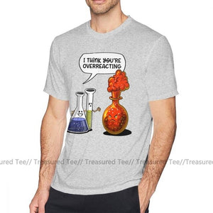 Chemistry T Shirt Chemistry You Are Overreacting Funny Science T-Shirt Summer Short-Sleeve Tee Shirt Cotton Men Graphic Tshirt