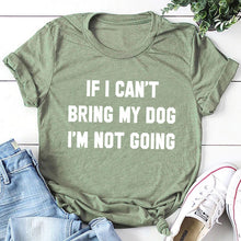 Load image into Gallery viewer, IF I CAN'T BRING MY DOG I'M NOT GOING Letter T-Shirt Crewneck Funny Casual tees Lover Gift 100% Cotton Dog Lover Gift Tops
