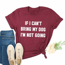 Load image into Gallery viewer, IF I CAN'T BRING MY DOG I'M NOT GOING Letter T-Shirt Crewneck Funny Casual tees Lover Gift 100% Cotton Dog Lover Gift Tops
