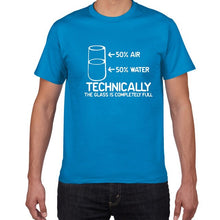 Load image into Gallery viewer, Technically The Glass Is Completely Full SCIENCE sarcasm Funny T Shirt Men Cotton Graphic Novelty humor summer t-shirt men cloth

