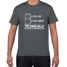 Load image into Gallery viewer, Technically The Glass Is Completely Full SCIENCE sarcasm Funny T Shirt Men Cotton Graphic Novelty humor summer t-shirt men cloth

