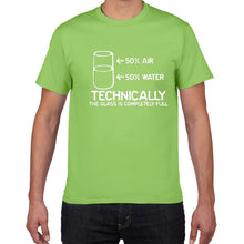 Load image into Gallery viewer, Technically The Glass Is Completely Full SCIENCE sarcasm Funny T Shirt Men Cotton Graphic Novelty humor summer t-shirt men cloth
