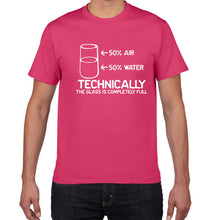 Load image into Gallery viewer, Technically The Glass Is Completely Full SCIENCE sarcasm Funny T Shirt Men Cotton Graphic Novelty humor summer t-shirt men cloth
