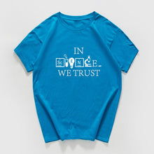 Load image into Gallery viewer, in Science We Trust funny t shirt men  Science Chemistry Biology Geography Sarcastic Graphic Novelty tshirt streetwear Harajuku
