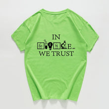 Load image into Gallery viewer, in Science We Trust funny t shirt men  Science Chemistry Biology Geography Sarcastic Graphic Novelty tshirt streetwear Harajuku
