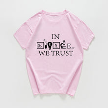 Load image into Gallery viewer, in Science We Trust funny t shirt men  Science Chemistry Biology Geography Sarcastic Graphic Novelty tshirt streetwear Harajuku
