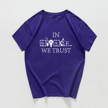 Load image into Gallery viewer, in Science We Trust funny t shirt men  Science Chemistry Biology Geography Sarcastic Graphic Novelty tshirt streetwear Harajuku
