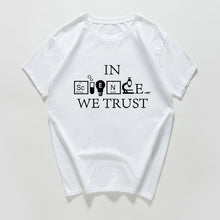 Load image into Gallery viewer, in Science We Trust funny t shirt men  Science Chemistry Biology Geography Sarcastic Graphic Novelty tshirt streetwear Harajuku
