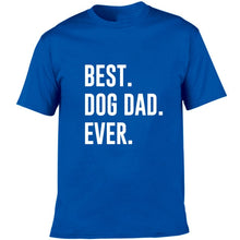 Load image into Gallery viewer, Best Dog Dad Ever Sarcastic Novelty Men Graphic Funny T Shirt Cute Dog Father Humor T-Shirt Animal Lover Gift Shirt
