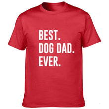 Load image into Gallery viewer, Best Dog Dad Ever Sarcastic Novelty Men Graphic Funny T Shirt Cute Dog Father Humor T-Shirt Animal Lover Gift Shirt
