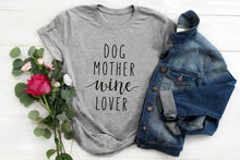 Load image into Gallery viewer, Dog Mother Wine Lover T-Shirt Dog Mom  Slogan Tee Hipster Casual Funny Tee Dog and Wine Lover Tumblr Shirt  Cotton Grunge Tops
