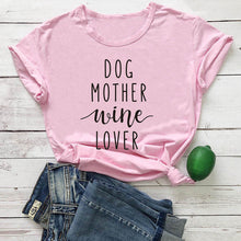 Load image into Gallery viewer, Dog Mother Wine Lover T-Shirt Dog Mom  Slogan Tee Hipster Casual Funny Tee Dog and Wine Lover Tumblr Shirt  Cotton Grunge Tops
