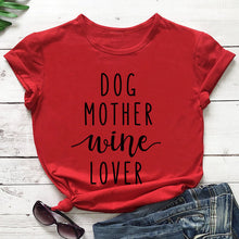 Load image into Gallery viewer, Dog Mother Wine Lover T-Shirt Dog Mom  Slogan Tee Hipster Casual Funny Tee Dog and Wine Lover Tumblr Shirt  Cotton Grunge Tops
