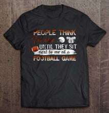 Load image into Gallery viewer, Men Funny T Shirt Fashion tshirt People Think I'm Nice Until They Sit Next To Me At Football Game Version2 Women t-shirt
