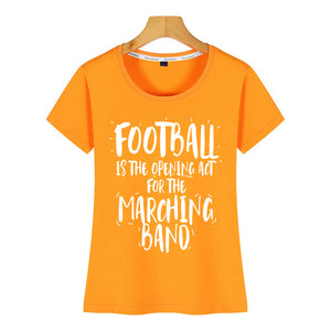 Tops T Shirt Women football is the opening act for the marching band Casual  Black Short Female Tshirt