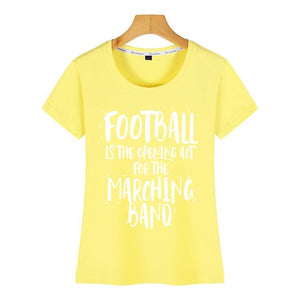 Tops T Shirt Women football is the opening act for the marching band Casual  Black Short Female Tshirt
