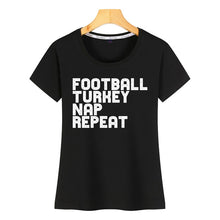 Load image into Gallery viewer, Tops T Shirt Women football turkey nap repeat design Kawaii Inscriptions Short Female Tshirt
