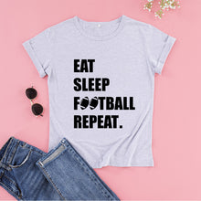 Load image into Gallery viewer, Eat Sleep Football Repeat Women's Short Sleeve Harajuku T-shirts 100% Cotton Funny Letter Print Graphic O Neck Tshirt Top Tees
